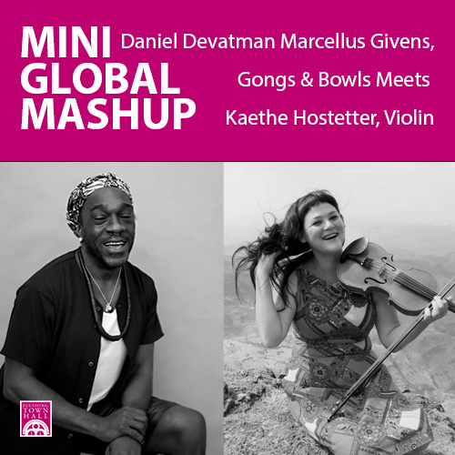 Mini-Global Mashup: Daniel Devātman Marcellus Givens, Gongs & Bowls Meets Kaethe Hostetter, Violin